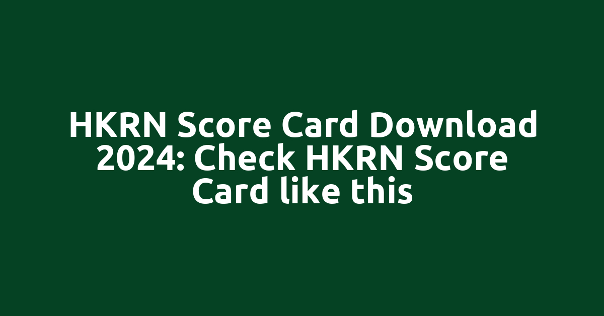 HKRN Score Card Download 2024: Check HKRN Score Card like this