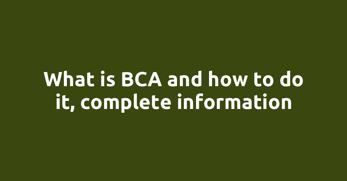What is BCA and how to do it, complete information