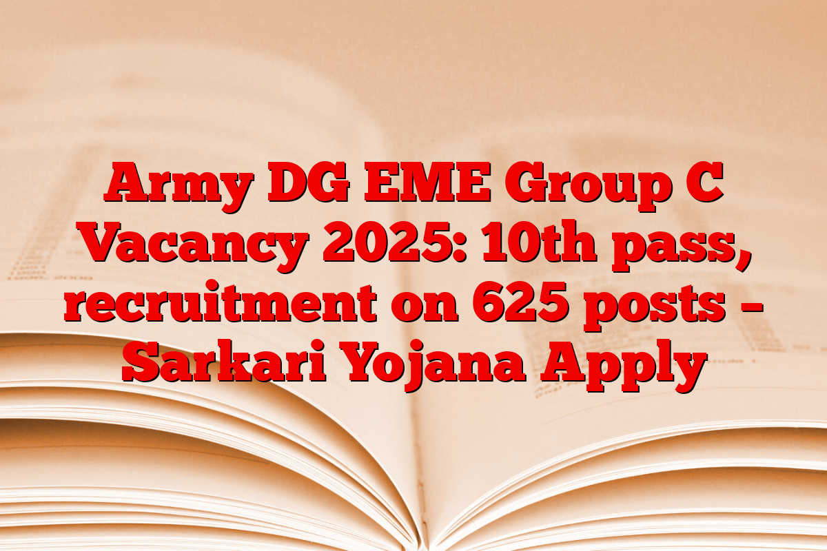 Army DG EME Group C Vacancy 2025: 10th pass, recruitment on 625 posts –