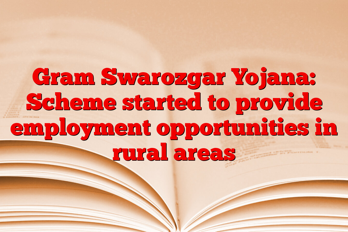 Gram Swarozgar Yojana: Scheme started to provide employment opportunities in rural areas