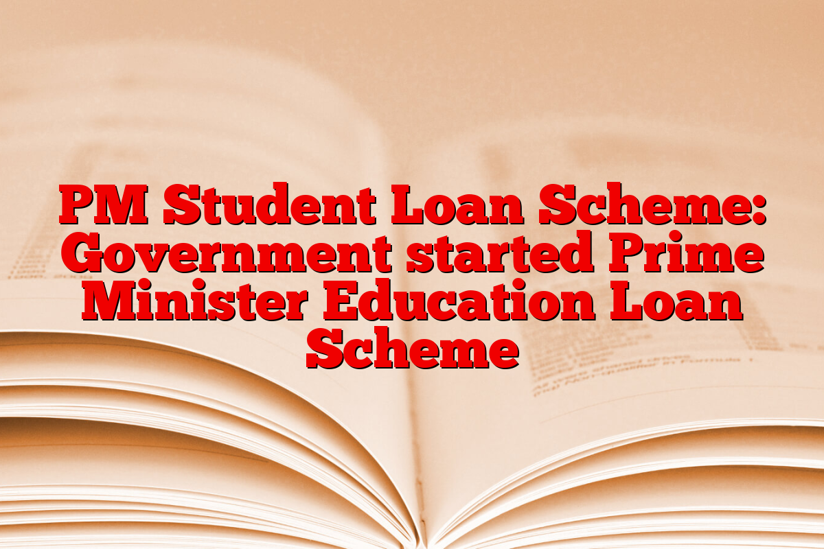 PM Student Loan Scheme: Government started Prime Minister Education Loan Scheme