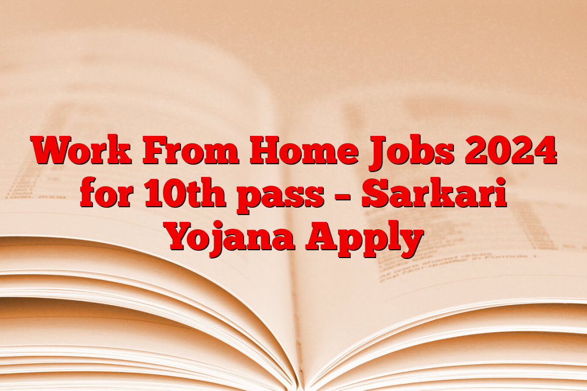 Work From Home Jobs 2024 for 10th pass –