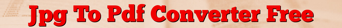 Jpg To Pdf Converter Free