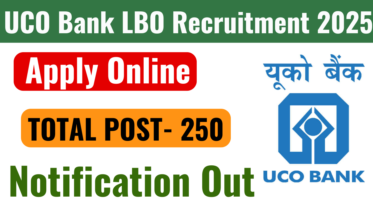 UCO Bank LBO Recruitment 2025: Notification Out for 250 Post, Apply Online – ashokaonlinecenter.in