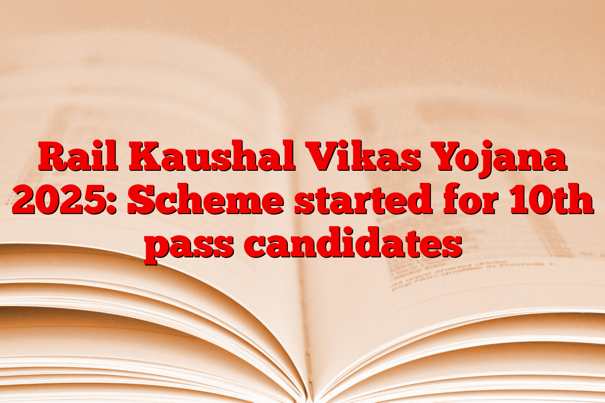 Rail Kaushal Vikas Yojana 2025: Scheme started for 10th pass candidates
