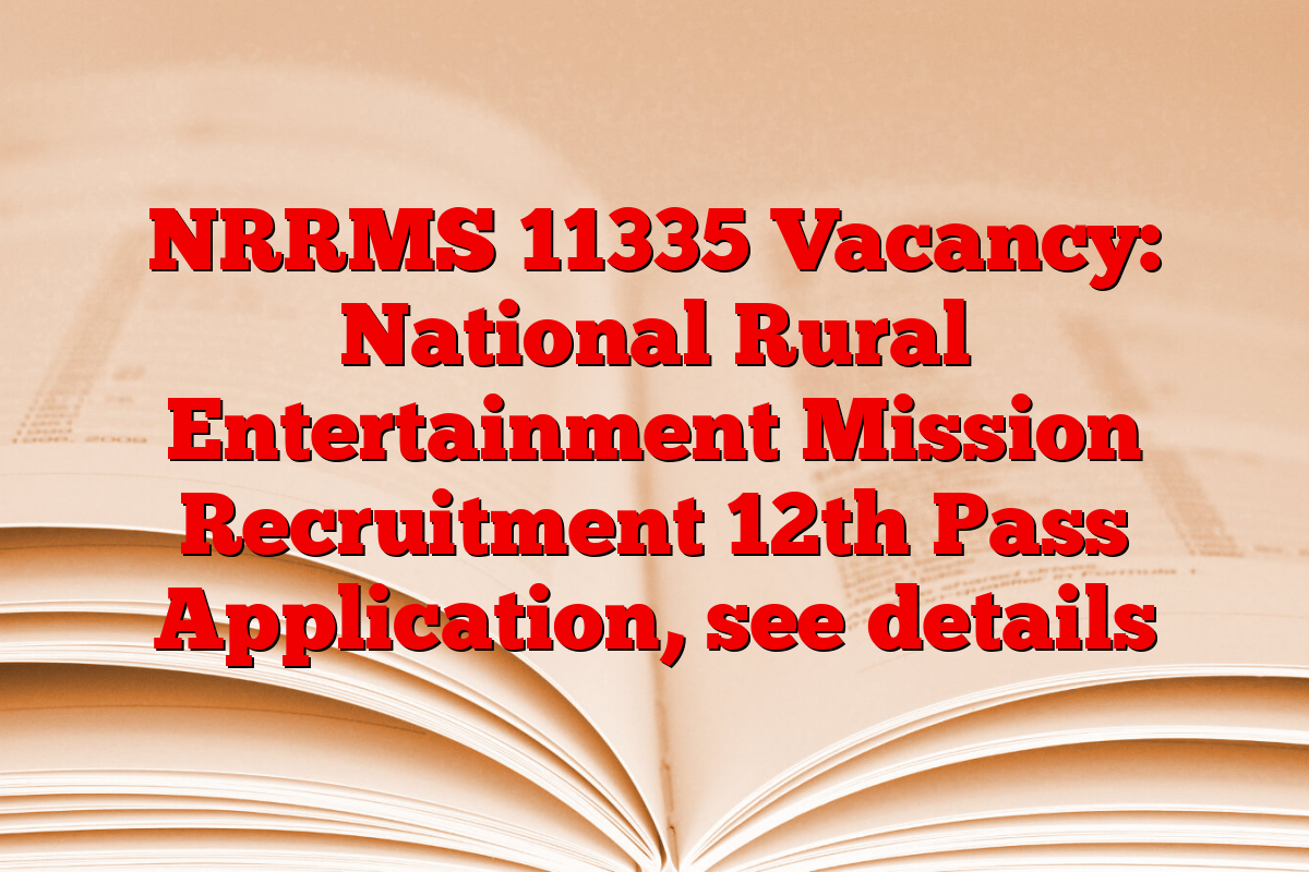 NRRMS 11335 Vacancy: National Rural Entertainment Mission Recruitment 12th Pass Application, see details