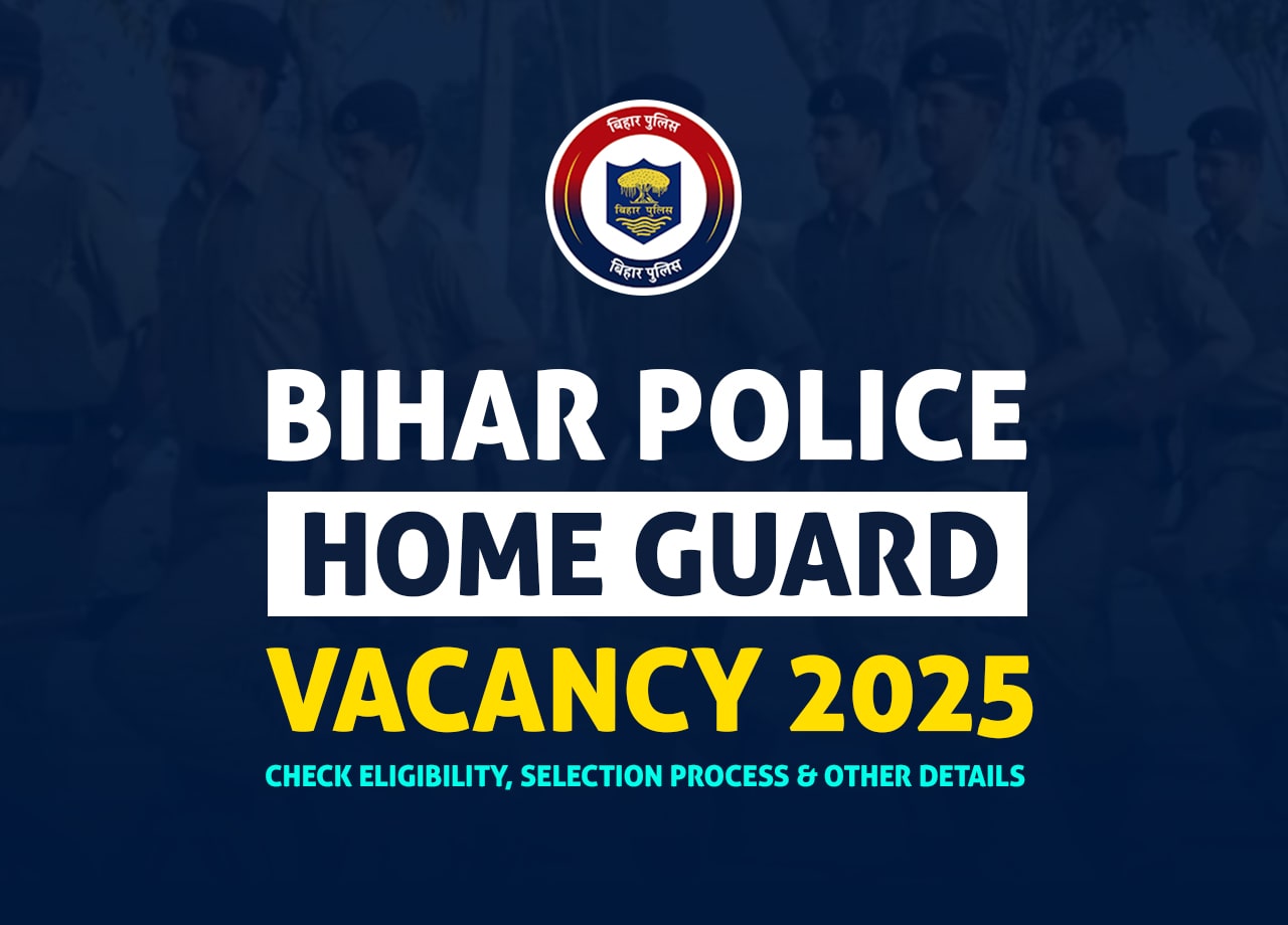 Bihar Police Home Guard Vacancy 2025: Check Eligibility, Selection Process & Other Details