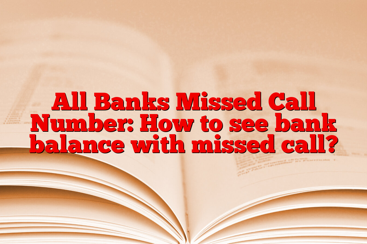 All Banks Missed Call Number: How to see bank balance with missed call?