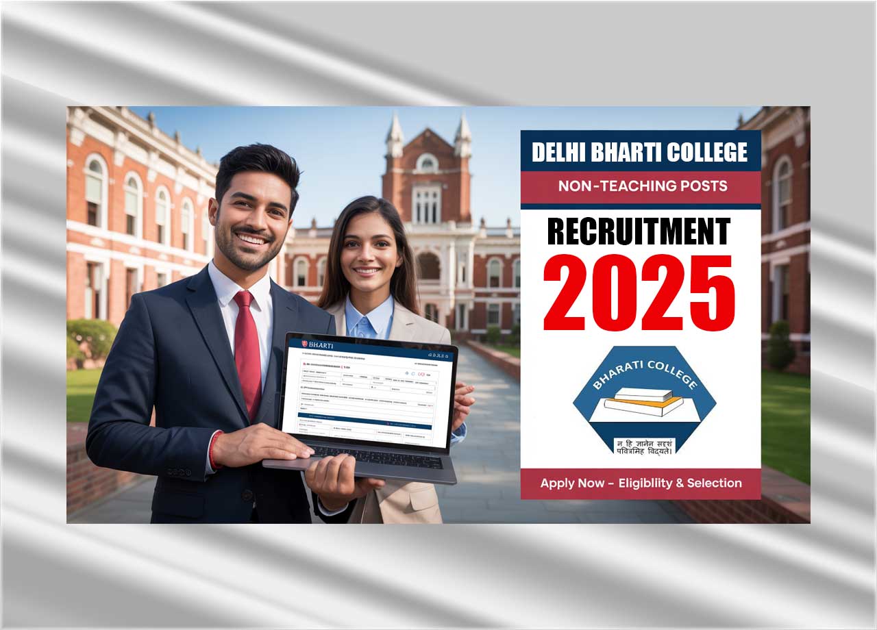 Delhi Bharti College Non-Teaching Recruitment 2025 Online Apply Start, Check Eligibility, Selection Process & Apply Process