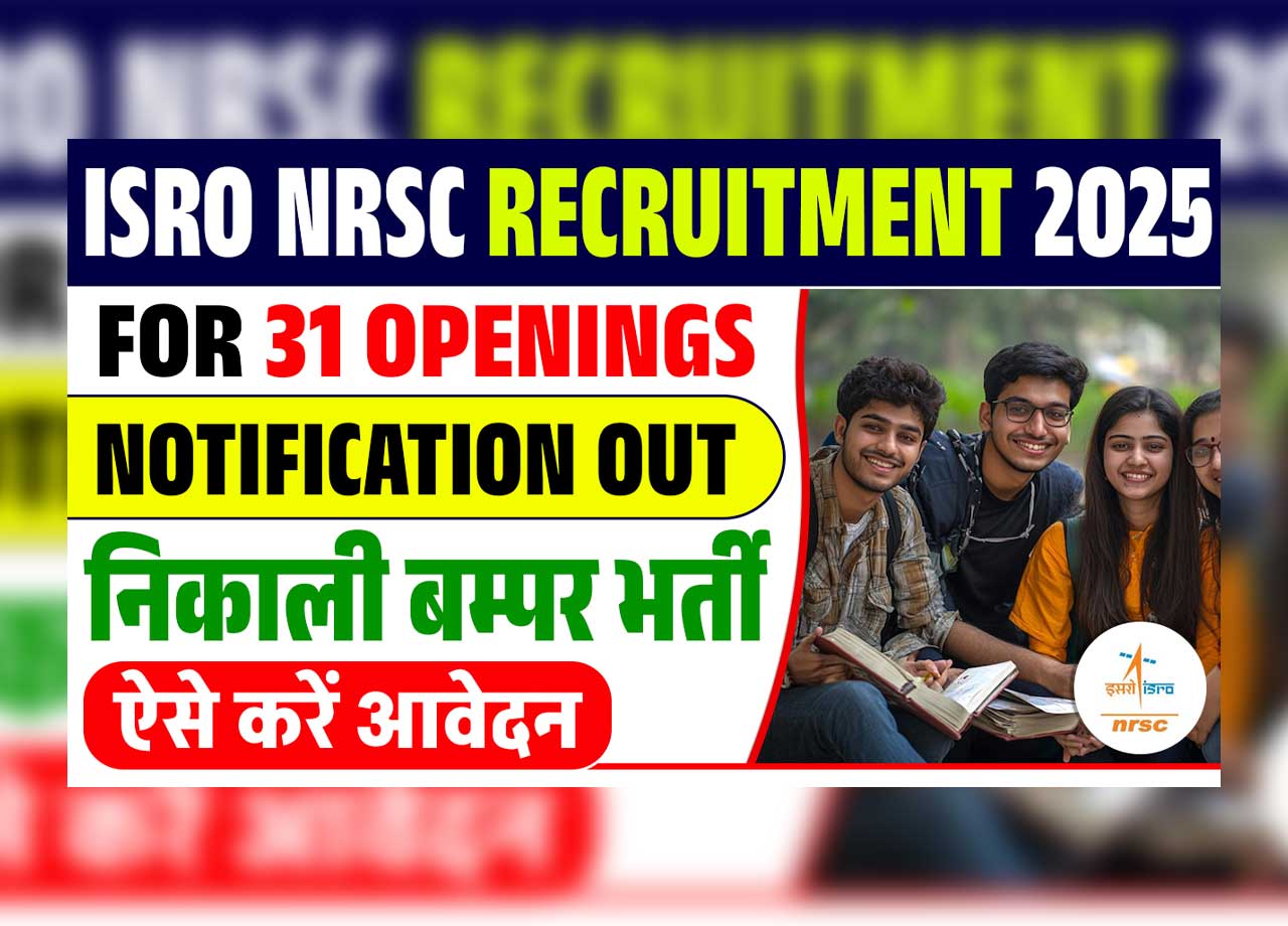 ISRO NRSC Recruitment 2025: Apply Online For 31 Scientist/Engineer SC Posts – Notification, Eligibility, Age Limit, Salary, And Last Date