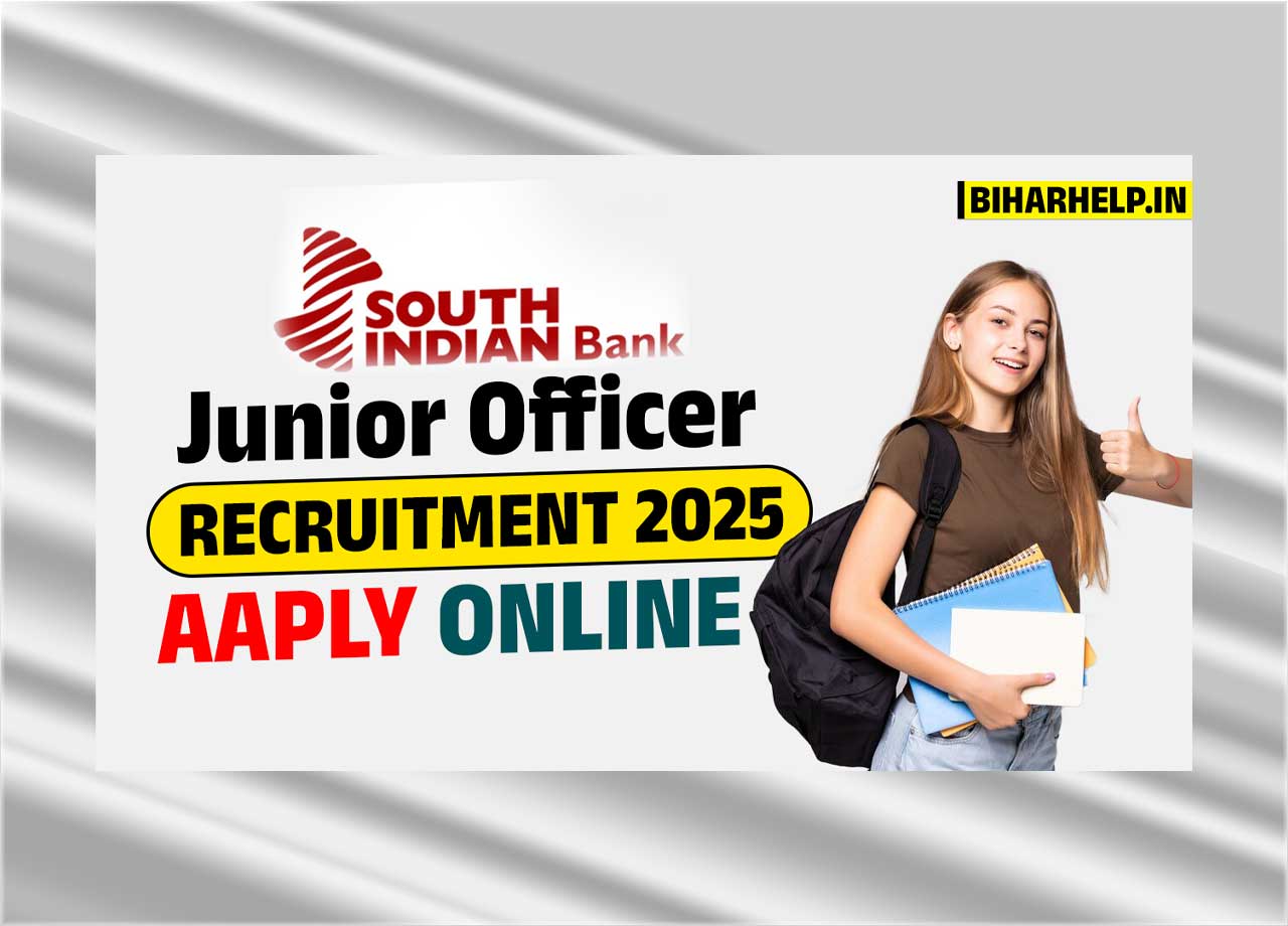 South Indian Bank Junior Officer Recruitment 2025: Notification, Eligibility, Application Process, And Last Date
