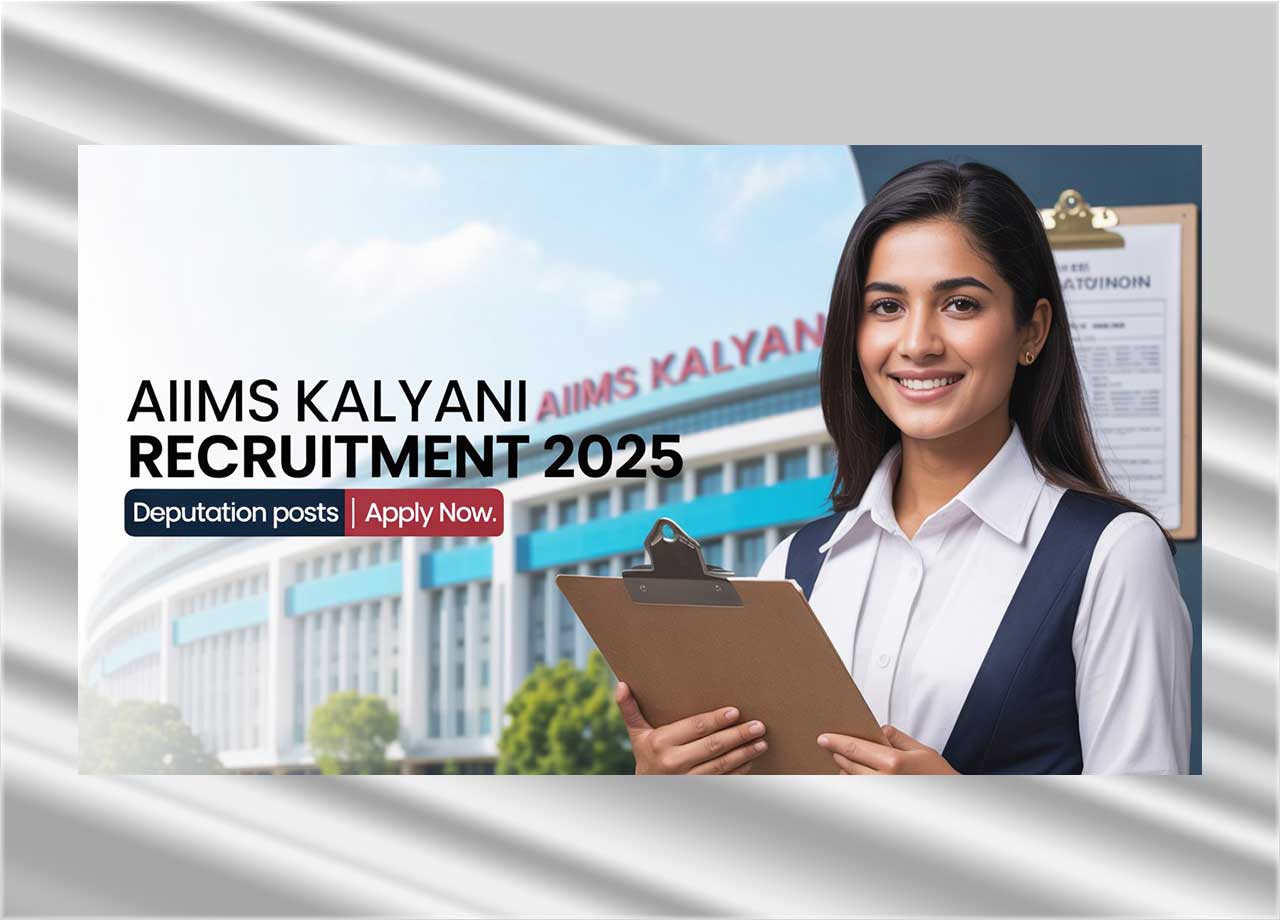 AIIMS Kalyani Deputation Recruitment 2025: Official Notification Out Check Eligibility, Posts, And Application Process