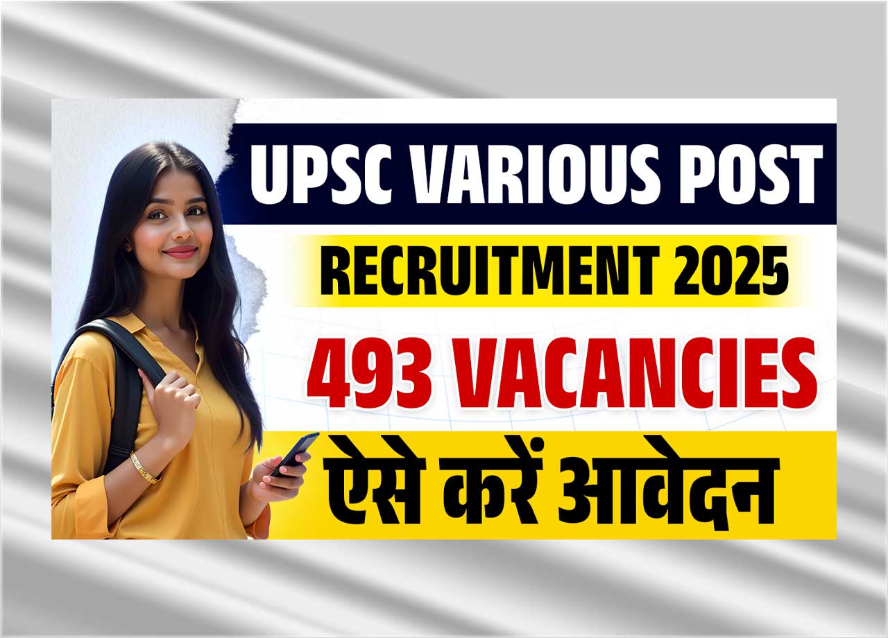 UPSC Various Post Recruitment 2025: Official Notification Out For 493 Vacancies, Apply Now Before Last Date