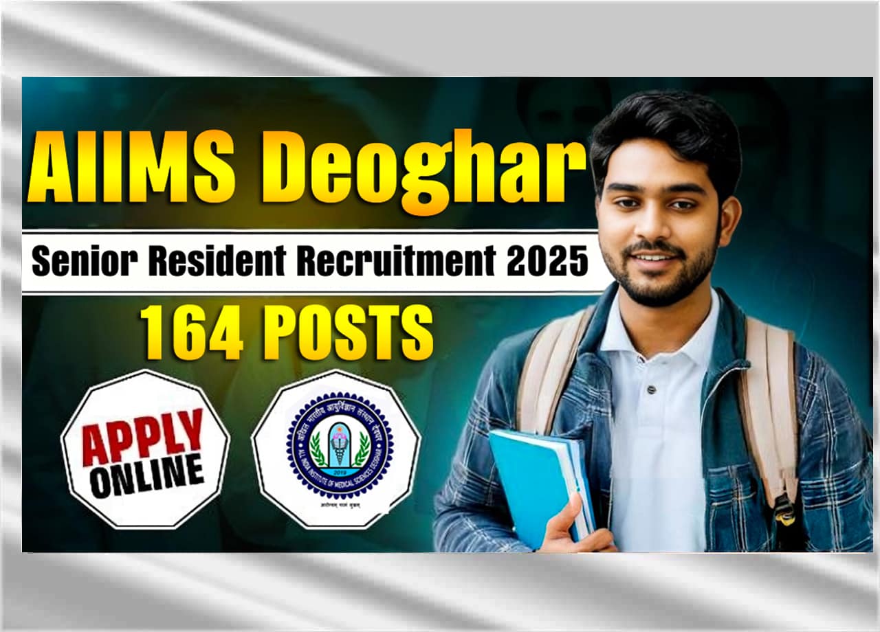 AIIMS Deoghar Senior Resident Recruitment 2025 – Apply For 164 Posts, Check Eligibility, Selection Process & Application Details