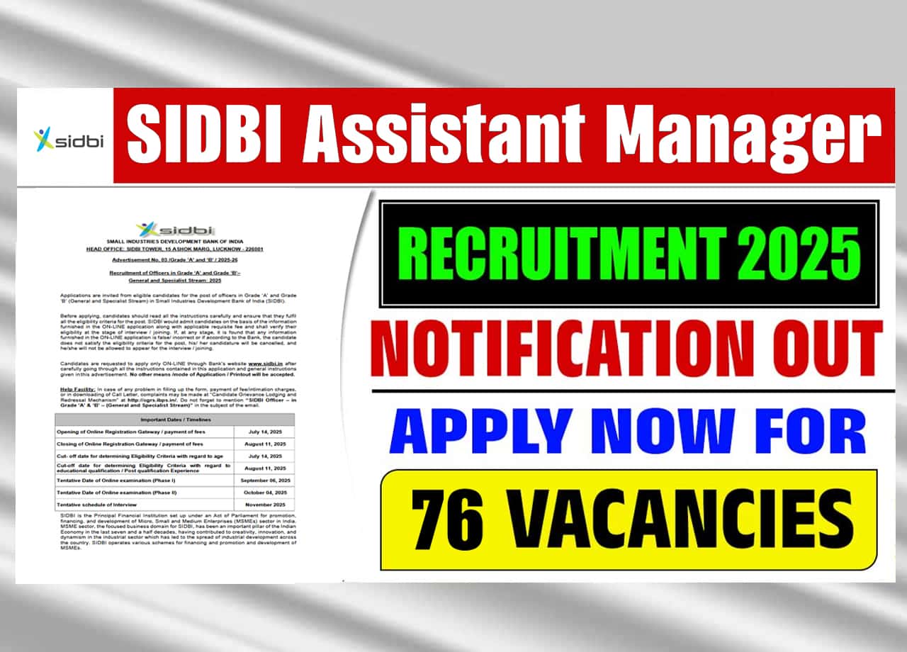 SIDBI Assistant Manager Recruitment 2025: सिडबी ने निकाली सहायक मैनेजर ग्रेड ए और मैनेजर ग्रेड बी के रिक्त पदों पर नई भर्ती, जाने आवेदन प्रक्रिया और सेलेक्शन प्रोसेस?